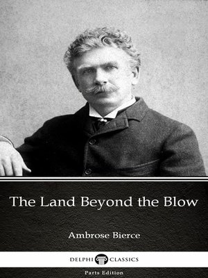 cover image of The Land Beyond the Blow by Ambrose Bierce (Illustrated)